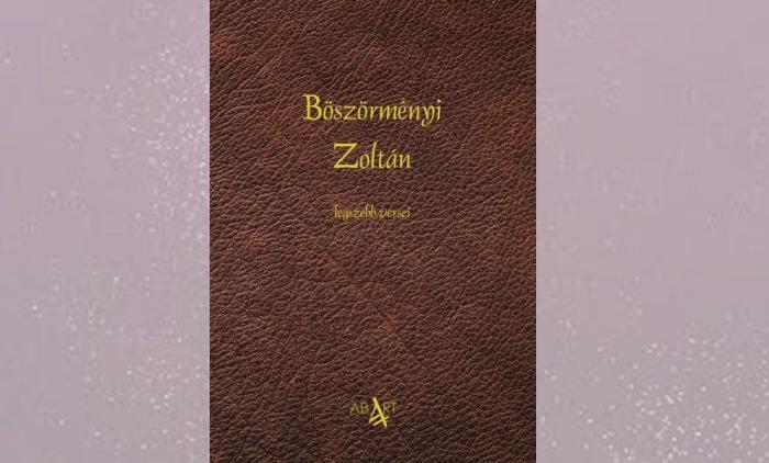 BÖSZÖRMÉNYI ZOLTÁN LEGSZEBB VERSEI (SZERKESZTETTE: BAKONYI ISTVÁN)
